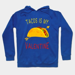 Tacos Is My Valentine Hoodie